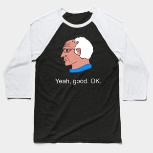 Bernie Sanders Yeah Good OK - Democratic Socialist Chad Meme Baseball T-Shirt